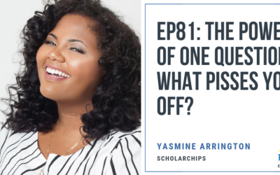 EP81:  The Power of One Question:  What Pisses You Off?