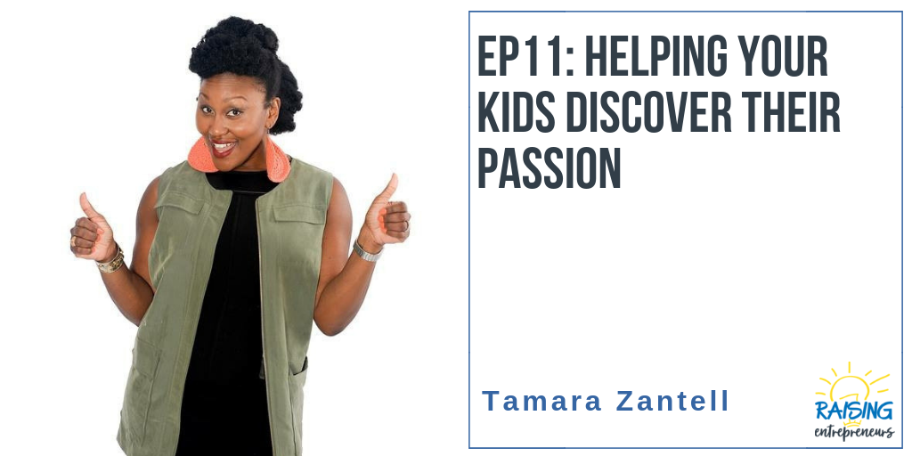 EP:11 Helping Your Kids Discover Their Passion