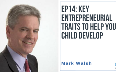 EP14: Key Entrepreneurial Traits to Help Your Child Develop