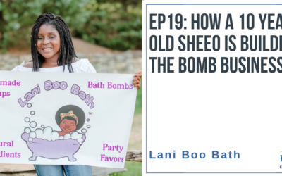 EP19: How a 10-Year Old She-EO is Building the Bomb Business