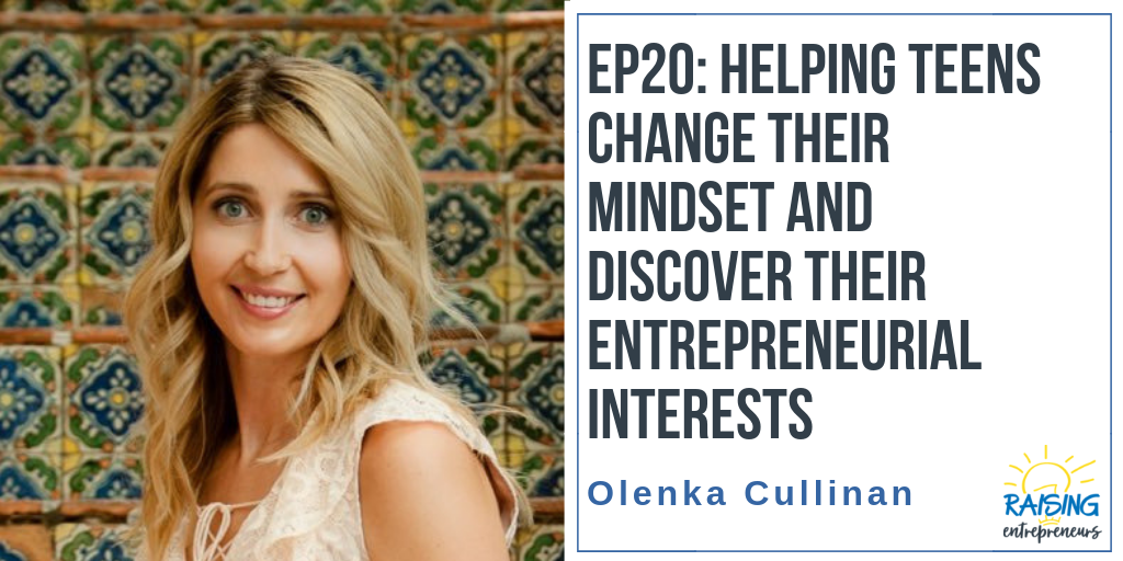 EP20: Helping Teens Change their Mindset and Discover their Entrepreneurial Interests