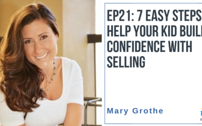 EP21: 7 Easy Steps to Help Your Kid Build Confidence with Selling