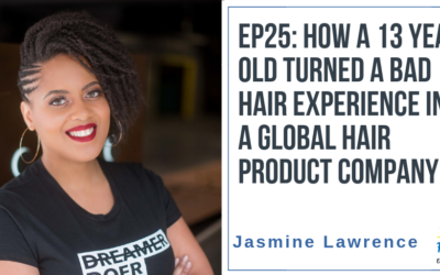 EP25: How a 13 Year Old Turned a Bad Hair Experience into a Global Hair Product Company