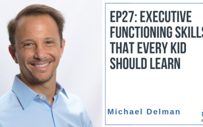 EP27: The Executive Functioning Skills that Every Kid Should Learn