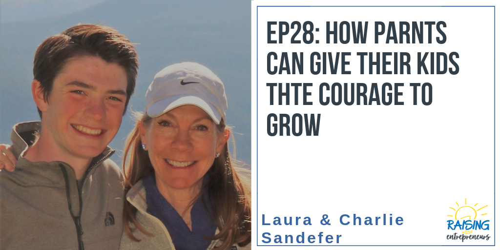 EP28: How Parents Can Give Their Children the Courage to Grow