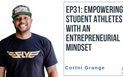 EP31: Empowering Student Athletes with an Entrepreneurial Mindset