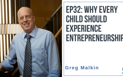 EP32: Why Every Child Should Experience Entrepreneurship