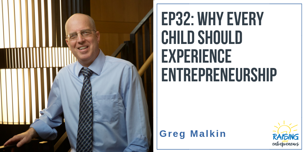 EP32: Why Every Child Should Experience Entrepreneurship