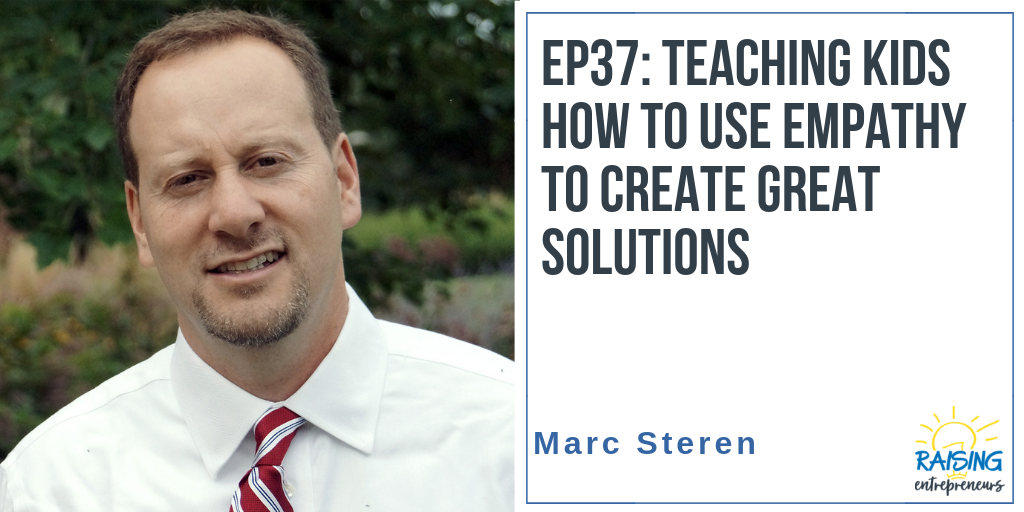 EP37: Teaching Kids How to Use Empathy to Create Great Solutions