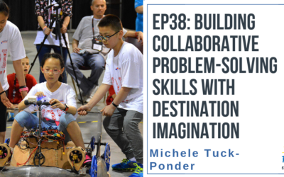 EP39: Building Collaborative Problem-Solving Skills with Destination Imagination