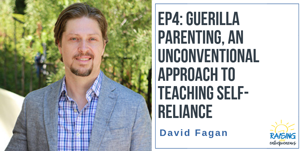 EP4: Guerrilla Parenting, An Unconventional Approach to Teaching Self-Reliance