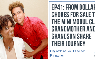 EP41: From Dollar Chores for Sale to the Mini Mogul Club: Grandmother & Grandson Share Their Journey