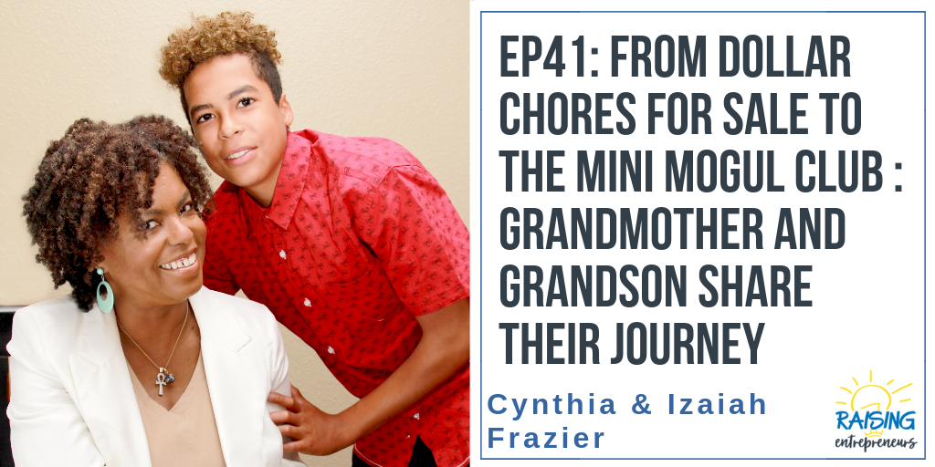 EP41: From Dollar Chores for Sale to the Mini Mogul Club: Grandmother & Grandson Share Their Journey