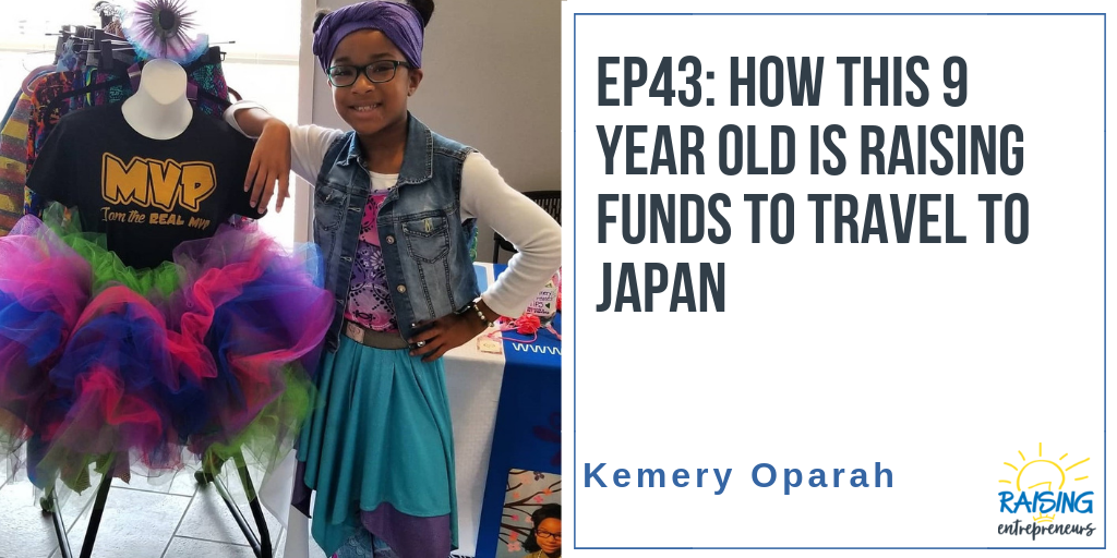 EP43: How this 9 year old  is Raising Funds to Travel to Japan