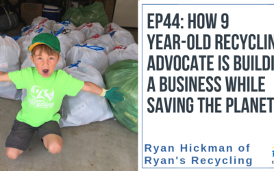 EP44: How a 9 Year-Old Recycling Advocate is Building a Business while Saving the Planet