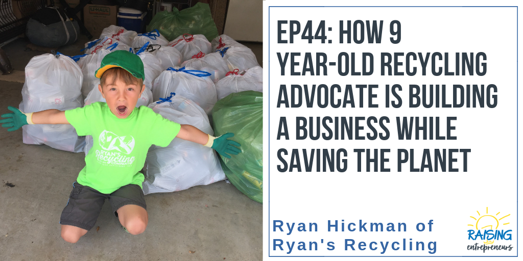 EP44: How a 9 Year-Old Recycling Advocate is Building a Business while Saving the Planet