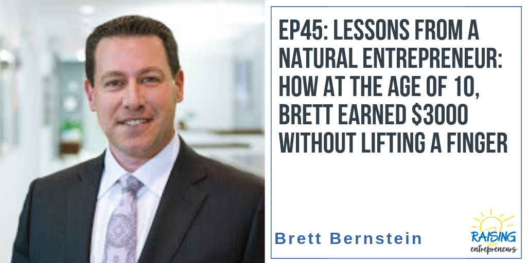 EP45: Lessons from a Natural Entrepreneur: How at the Age of 10, Brett Earned $3000 Without Lifting a Finger