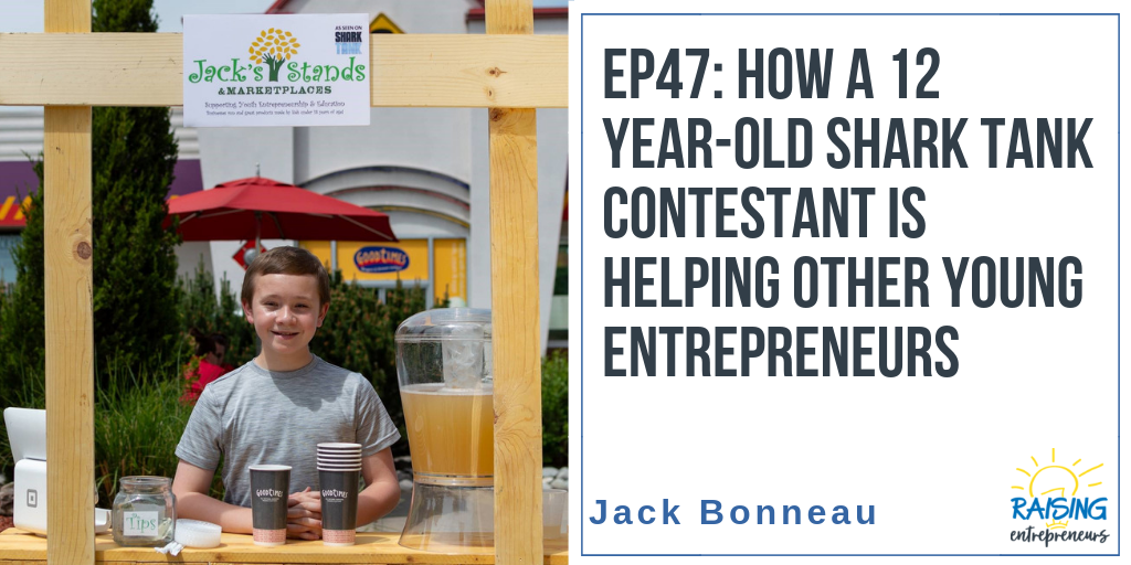 EP47: How a 12 Year-Old Shark Tank Contestant is Helping Other Young Entrepreneurs