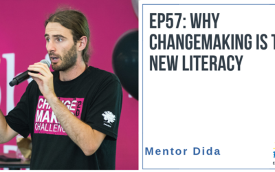 EP57: Why Changemaking is the New Literacy