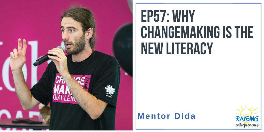 EP57: Why Changemaking is the New Literacy