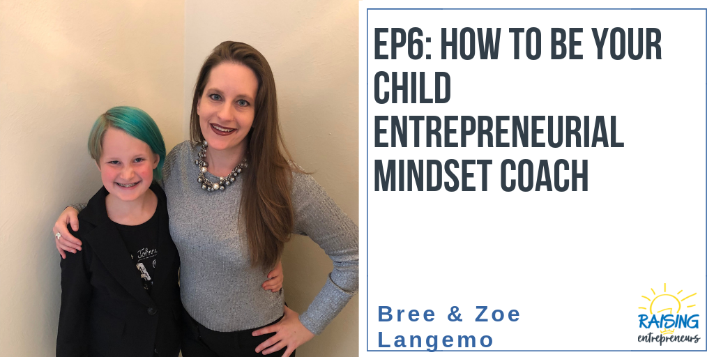 EP6: How to Be Your Child’s Entrepreneurial Mindset Coach