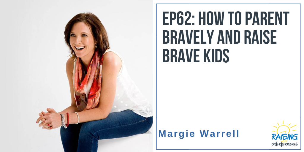 EP62: How to Parent Bravely and Raise Brave Kids