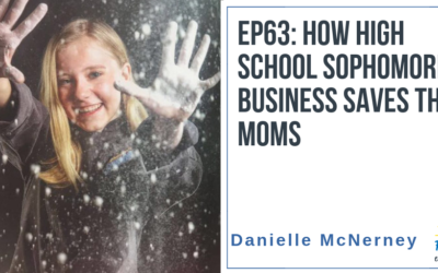 EP63: How a High School Sophomore’s Business Saves the Moms