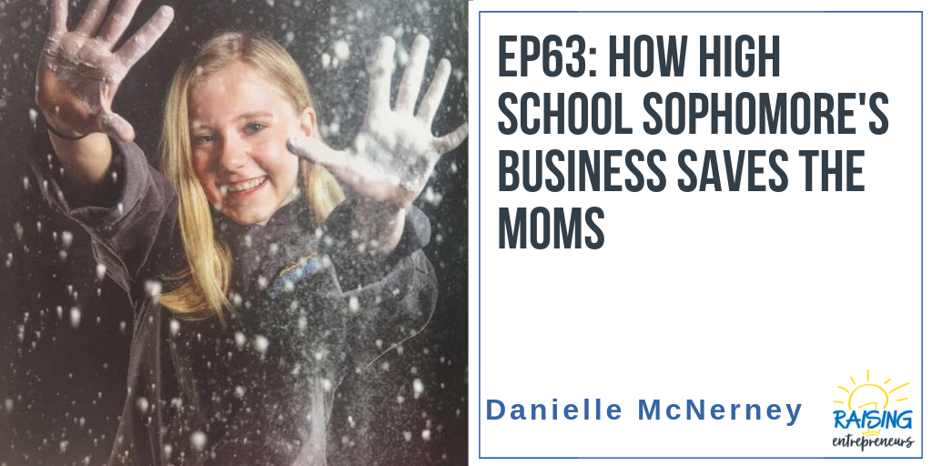 EP63: How a High School Sophomore’s Business Saves the Moms