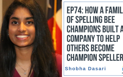 EP74: How a Family of Spelling Bee Champions Built a Company to Help Others become Champion Spellers