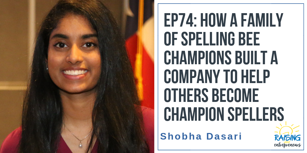 EP74: How a Family of Spelling Bee Champions Built a Company to Help Others become Champion Spellers