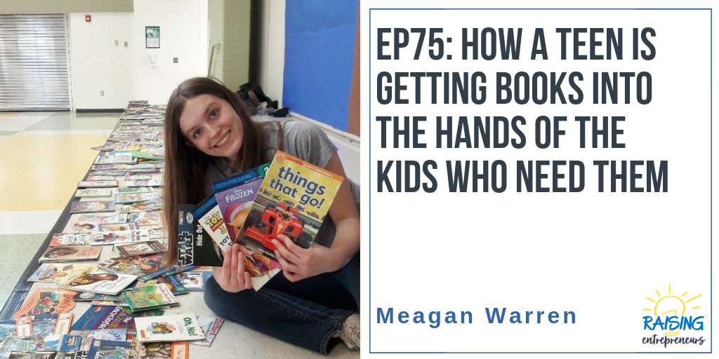 EP75: How A Teen is Getting Books into the Hands of Kids Who Need Them