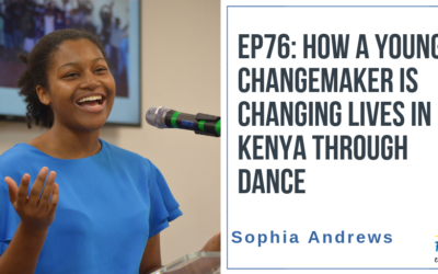EP76: How a Young Changemaker is Changing Lives in Kenya through Dance