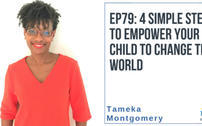 EP79: 4 Simple Steps to Empower Your Child to Change the World