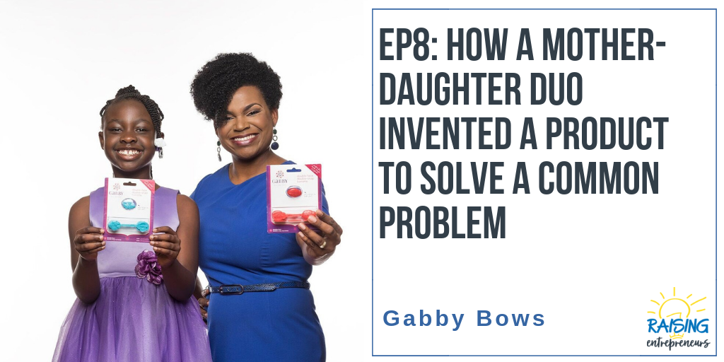 EP8: How a Mother-Daughter Duo Invented a Product to Solve a Common Problem