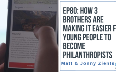 EP80:  How 3 Brothers are Making it Easier for Other Young People to Become Philanthropists