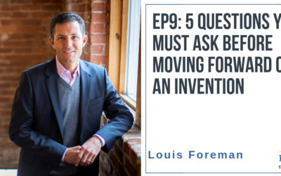 EP#9: 5 Questions You Must Ask Before Moving Forward on an Invention