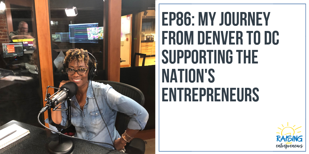 EP86: My Journey from Denver to DC Supporting the Nation’s Entrepreneurs